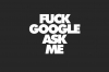 fuck google ask me / #284077