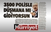 3500 polisle düşmana mı gidiyorsun / #366313