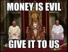 money is evil give it to us / #386547